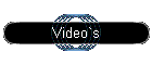 Video`s